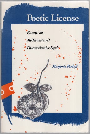 Poetic License: Essays on Modernist and Postmodernist Lyric. Marjorie PERLOFF.