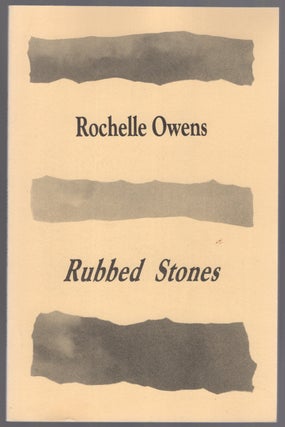 Rubbed Stones: Poems from 1960-1992. Rochelle OWENS.