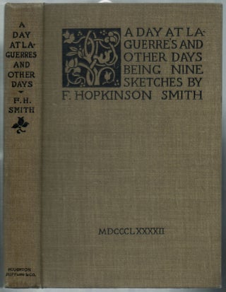 Item #450026 A Day at Laguerre's and Other Days. F. Hopkinson SMITH