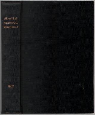 Item #450116 The Arkansas Historical Quarterly. Volume XXI: Spring-Winter 1962