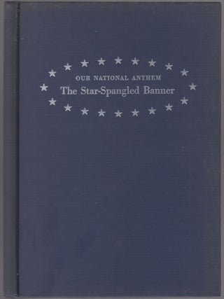 Our National Anthem: The Star-Spangled Banner. Its History and Significance. Charles Francis STEIN, Jr.