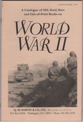 Item #450369 A Catalogue of Old, Used, Rare and Out-of-Print Books on World War II. Catalogue 530