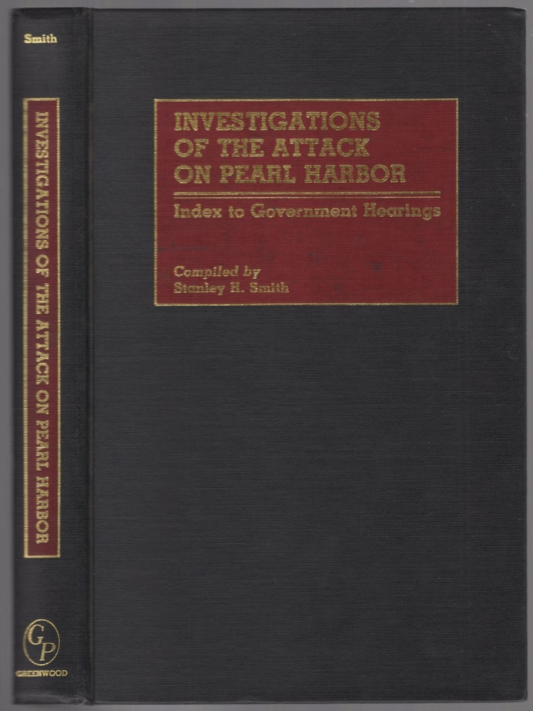 Item #450714 Investigations of the Attack on Pearl Harbor: Index to Government Hearings. Stanley H. SMITH.