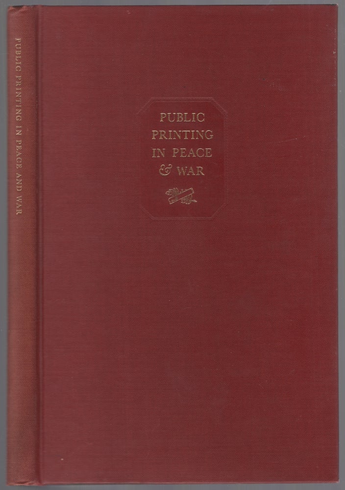 Item #450722 Public Printing in Peace and War: Development and Administration of the War Program by the Government Printing Office