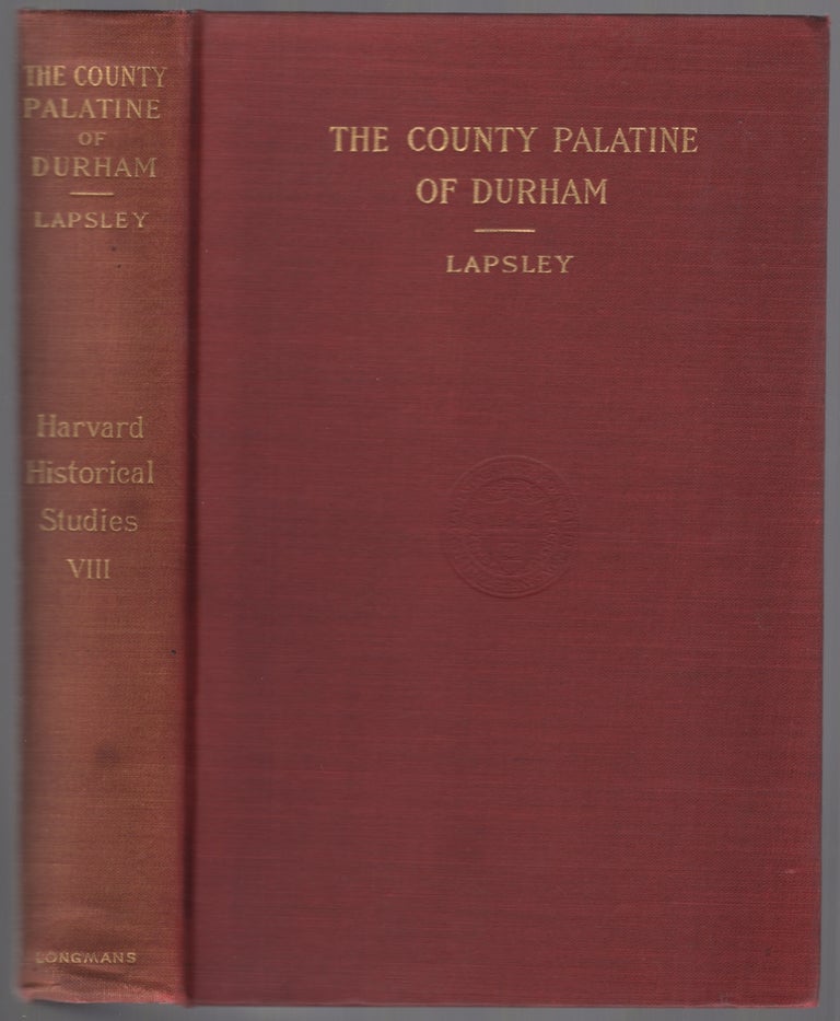 Item #450755 The County Palatine of Durham: A Study in Constitutional History. Gaillard Thomas LAPSLEY.