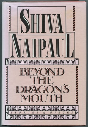 Item #450801 Beyond the Dragon's Mouth. Shiva NAIPAUL