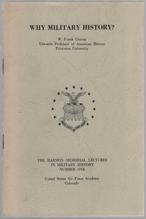 Item #451162 Why Military History? The Harmon Memorial Lectures in Military History Number One....