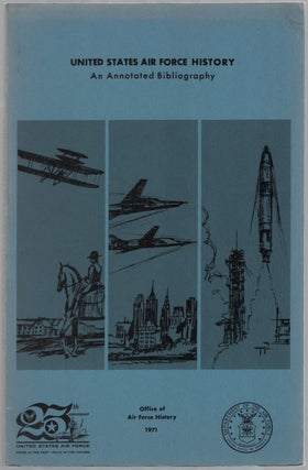 Item #451165 United States Air Force History. An Annotated Bibliography. Mary Ann CRESSWELL, Carl...