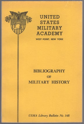 Item #451271 Bibliography of Military History. A Revised, expanded and selected annotated listing...