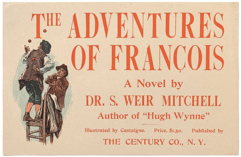 Item #451288 (Broadside): The Adventures of Francois. A Novel by Dr. S. Weir Mitchell Author of "Hugh Wynne" Illustrated by Castaigne. Dr. S. Weir MITCHELL.