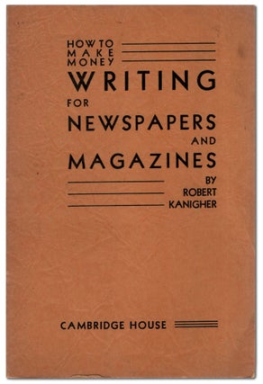 Item #451318 How to Make Money Writing for Newspapers and Magazines. Dashiell HAMMETT, Robert...