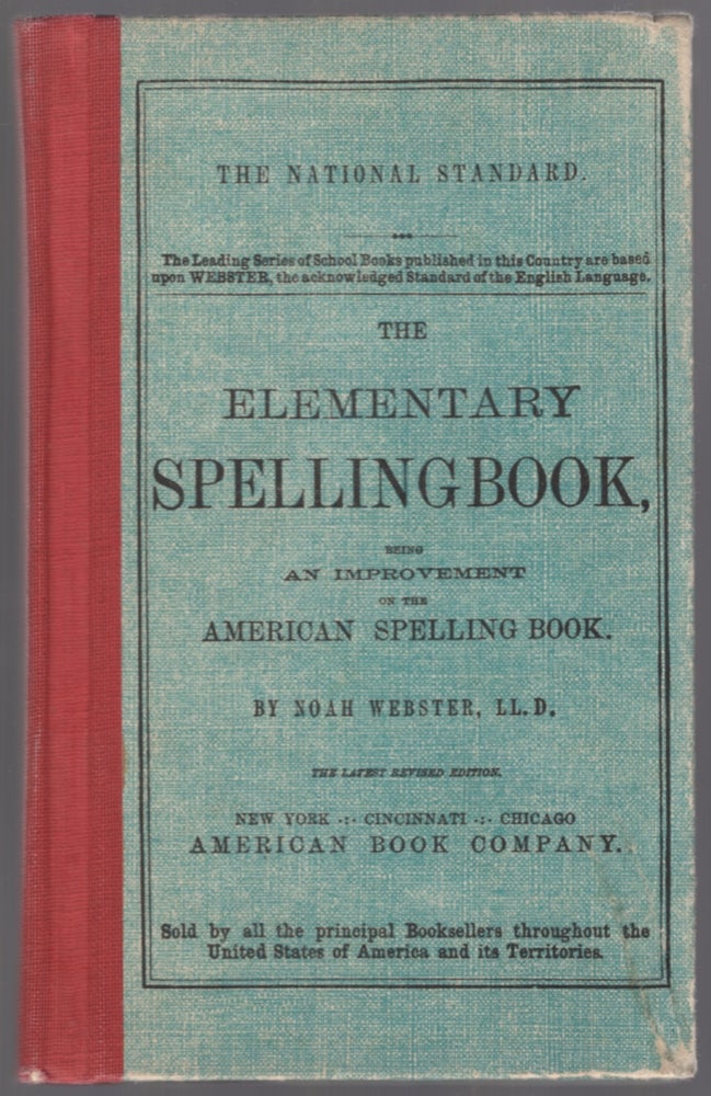 Item #452642 The Elementary Spelling Book, Being An Improvement on the American Spelling Book. Noah WEBSTER.