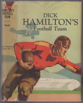 Item #452767 Dick Hamilton's Football Team or A Young Millionaire on The Gridiron. Howard R. GARIS