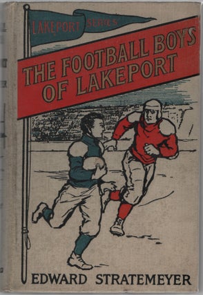 Item #452781 The Football Boys of Lakeport or More Goals Than One. Edward STRATEMEYER