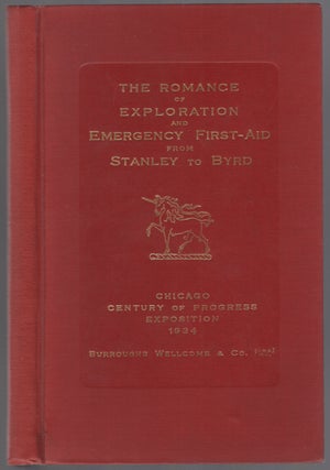 Item #452946 The Romance of Exploration and Emergency First-Aid from Stanley to Byrd. Chicago...