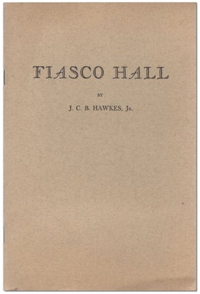 Item #453465 Fiasco Hall. J. C. B. HAWKES, Jr, John Hawkes
