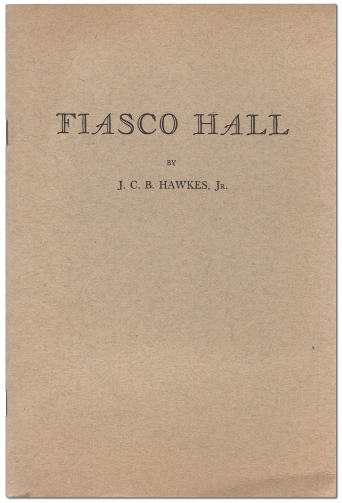 Item #453465 Fiasco Hall. J. C. B. HAWKES, Jr, John Hawkes.
