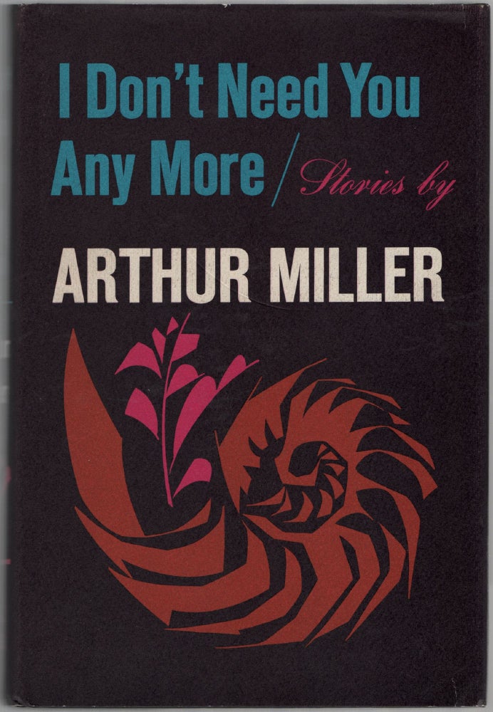 Item #453480 I Don't Need You Any More. Arthur MILLER.