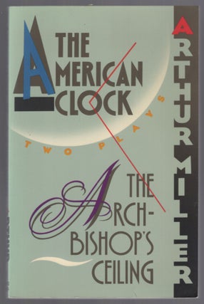Item #453570 The Archbishop's Ceiling The American Clock: Two Plays. Arthur MILLER