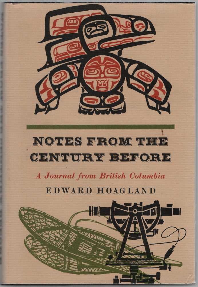 Item #453584 Notes from the Century Before: A Journal From British Columbia. Edward HOAGLAND.