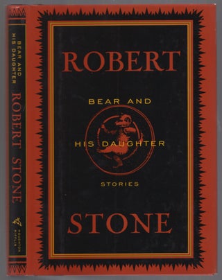 Item #453622 Bear and His Daughter: Stories. Robert STONE