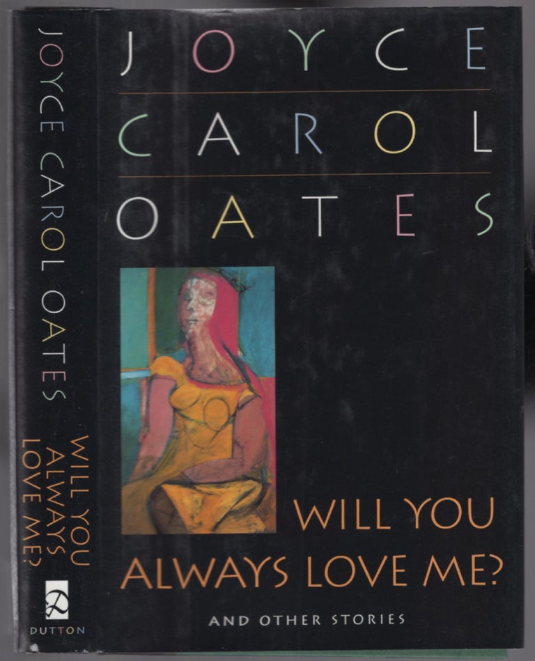 Item #453623 Will You Always Love Me? and Other Stories. Joyce Carol OATES.