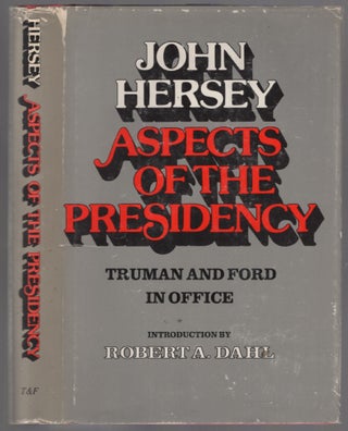 Item #453649 Aspects of the Presidency: Truman and Ford in Office. John HERSEY
