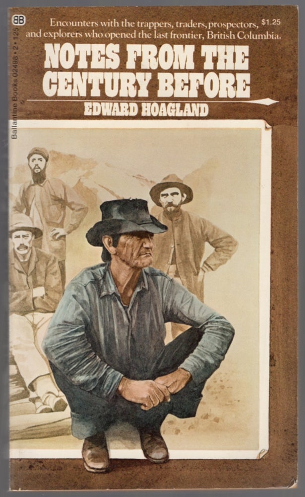 Item #453733 Notes from the Century Before: A Journal from British Columbia. Edward HOAGLAND.