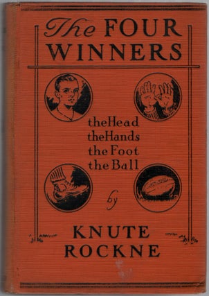 Item #453947 The Four Winners: The Head, the Hands, the Foot, the Ball. Knute ROCKNE