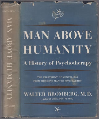 Item #453987 Man Above Humanity: A History of Psychotherapy. Walter BROMBERG