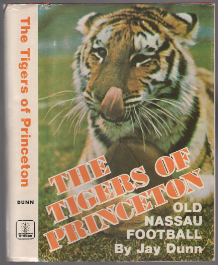 Item #454025 The Tigers of Princeton Old Nassau Football. Jay DUNN.