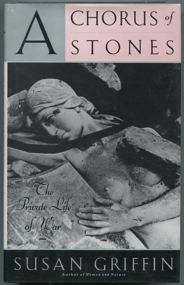 Item #454032 A Chorus of Stones: The Private Life of War. Susan GRIFFIN.