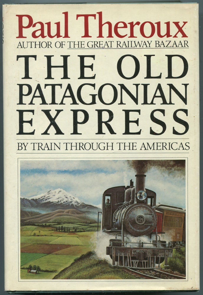 Item #454048 The Old Patagonian Express: By Train Through the Americas. Paul THEROUX.