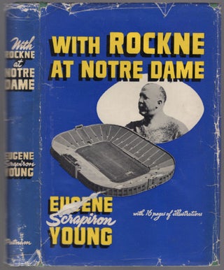 Item #454115 With Rockne at Notre Dame. Eugene "Scrapiron" YOUNG