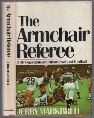 Item #454120 The Armchair Referee: 500 Questions and Answers about Football. Jerry MARKBREIT