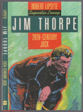 Item #454149 Jim Thorpe 20th-Century Jock. Robert LIPSYTE