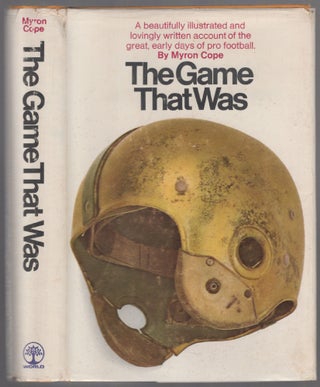 Item #454151 The Game That Was: The Early Days of Pro Football. Myron COPE