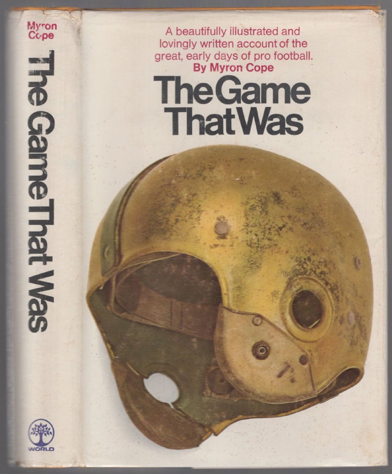 Item #454151 The Game That Was: The Early Days of Pro Football. Myron COPE.