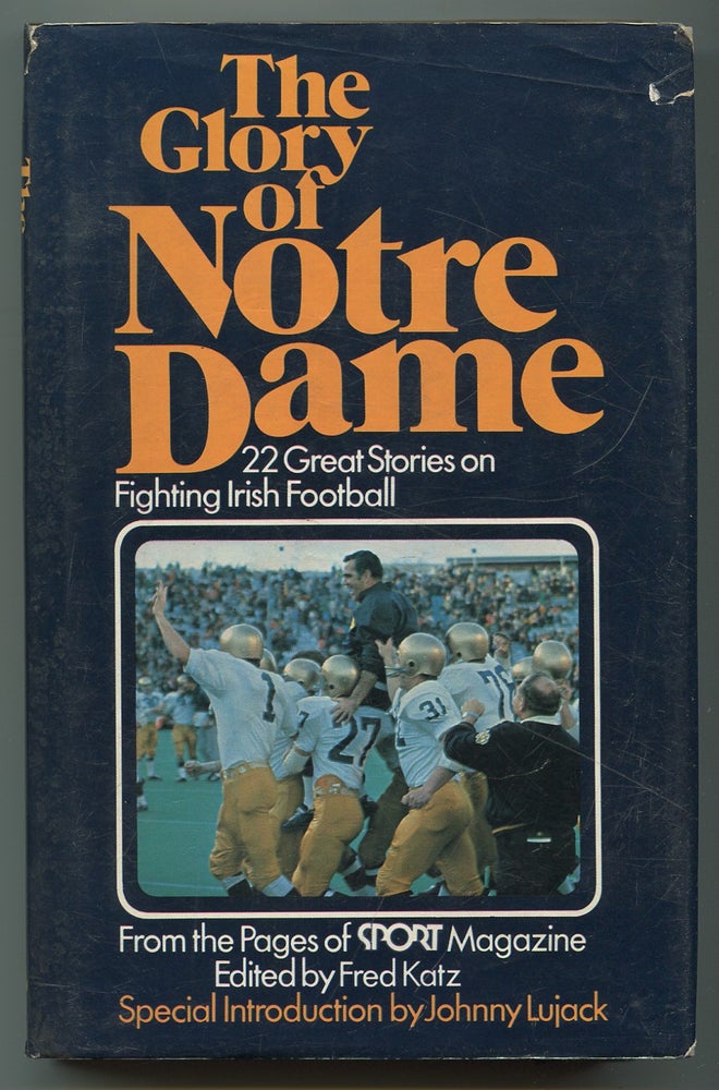 Item #454154 The Glory of Notre Dame: 22 Great Stories on Fighting Irish Football from the Pages of Sport Magazine. Fred KATZ.