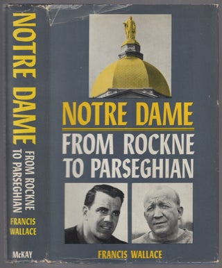 Item #454155 Notre Dame from Rockne to Parseghian. Francis WALLACE