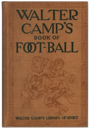 Item #454157 Walter Camp's Book of Foot-Ball. Walter CAMP
