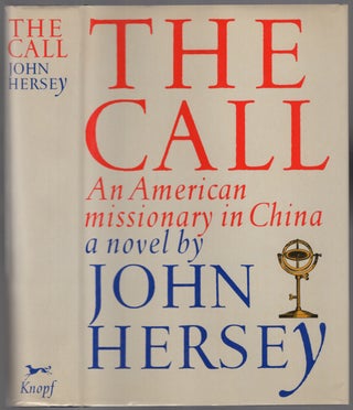 Item #454286 The Call: An American Missionary In China. John HERSEY