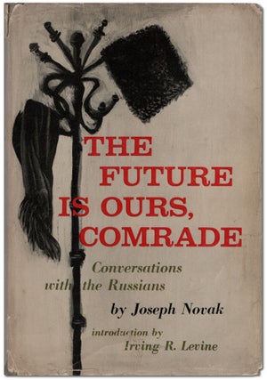Item #454345 The Future Is Ours, Comrade: Conversations With the Russians. Jerzy KOSINSKI, Joseph...