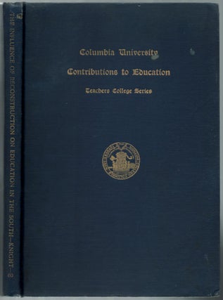 Item #454382 The Influence of Reconstruction on Education in the South. Edgar Wallace KNIGHT
