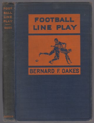 Item #454395 Football Line Play for Players and Coaches. Bernard F. OAKES