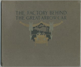 Item #454650 The Factory Behind the Great Arrow Car. John FOORD