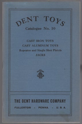 Item #454701 [Trade Catalog]: Dent Toys Catalog No. 10: Cast Iron Toys, Cast Aluminum Toys,...