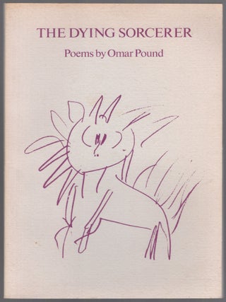 The Dying Sorcerer: Poems. Omar POUND.