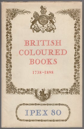 Item #455134 Catalogue of Exhibitions of British Coloured Books 1738-1898 Including a Selection...