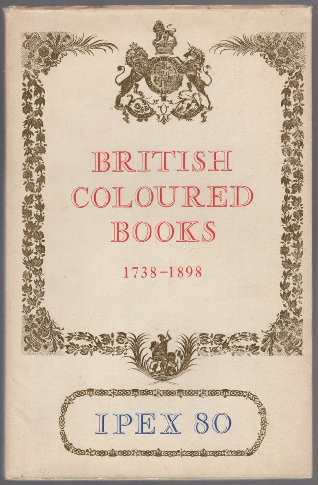 Item #455134 Catalogue of Exhibitions of British Coloured Books 1738-1898 Including a Selection from the Royal Library at Windsor Graciously Leaned By Her Majesty the Queen